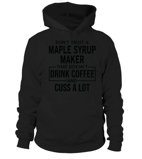 Funny Maple Syrup Maker Cuss A Lot Hoodie Unisex