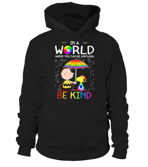 In A World Where You Can Be Anything Be Kind LGBT Pride Snoopy shirt Hoodie Unisex