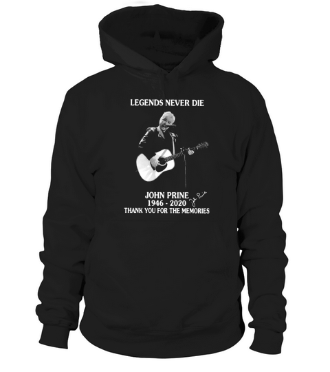 Legends never die John Prine 1946 2020 thank you for the memories shirt Hoodie Unisex