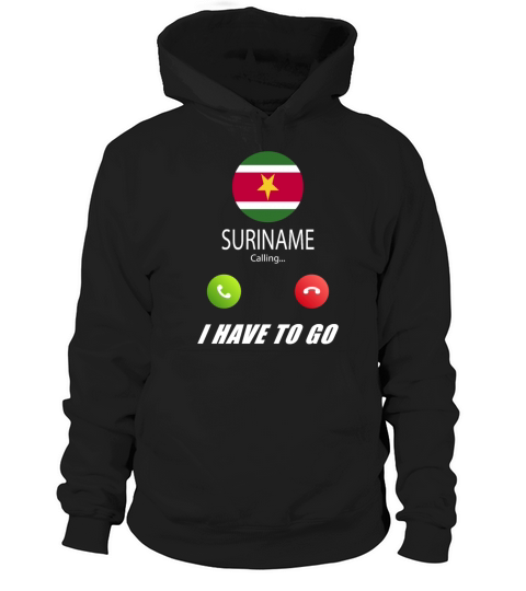 Suriname is calling Is calling Flag Saying Hoodie Unisex