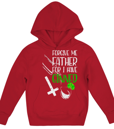 Forgive Me Father For I Have Ginned Kids Hoodie