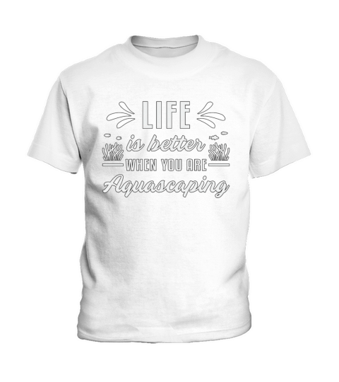 Aquarist Life Is Better Aquascaping Funny Aquarium Kids T-Shirt