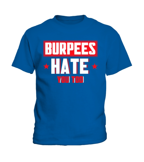 Burpee Workout Gym Quotes Burpees Hate You Too Kids T-Shirt