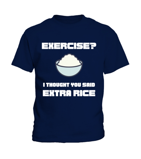 Exercise i thought You said extra rice funny text Kids T-Shirt