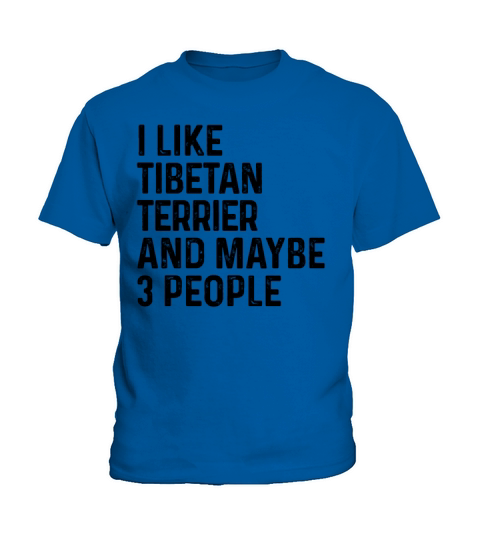 I Like Tibetan Terrier And Maybe 3 People Dog Kids T-Shirt