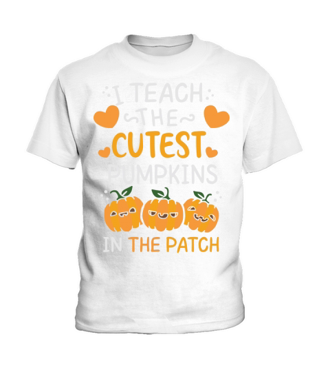 I Teach the Cutest Pumpkins In The Patch Halloween Kids T-Shirt