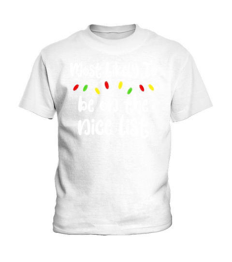 Most Likely To Christmas Be On Nice List Christmas Kids T-Shirt