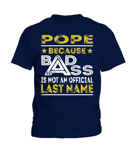 POPE Because BADASS is not an Official Last Name Shirts Kids T-Shirt