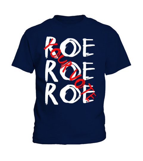 Roe Roe Roe Your Vote Pro Choice Kids T-Shirt