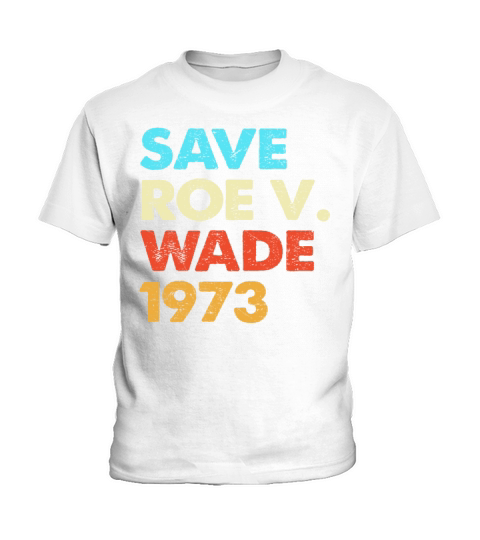 Vintage Save Roe 1973 Feminism Pro Choice Kids T-Shirt