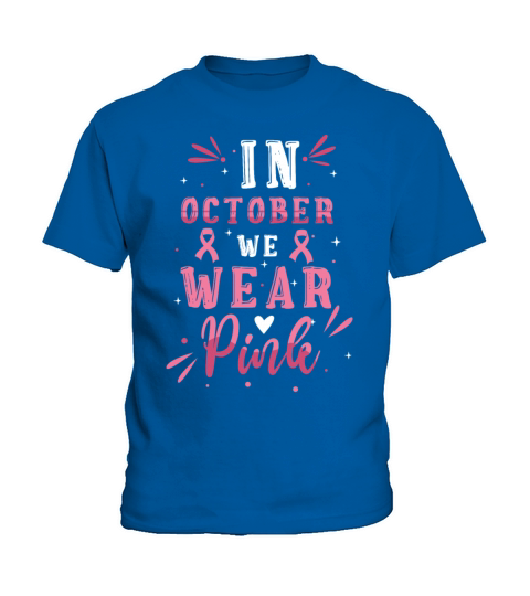 Wear Pink In October Breast Cancer Awareness Kids T-Shirt