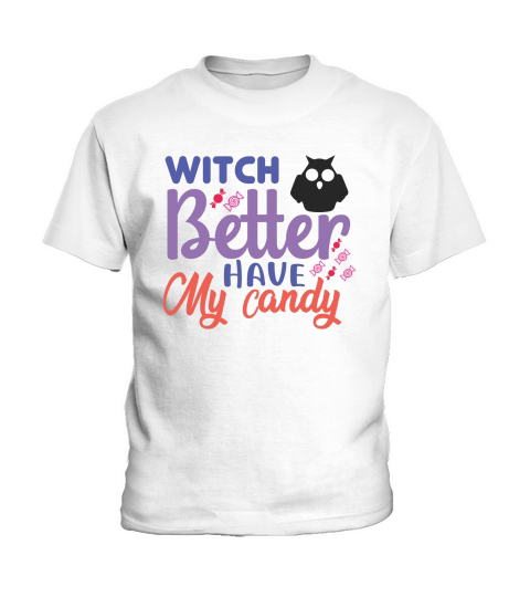 Witch Better have my candy shirt for halloween party Kids T-Shirt