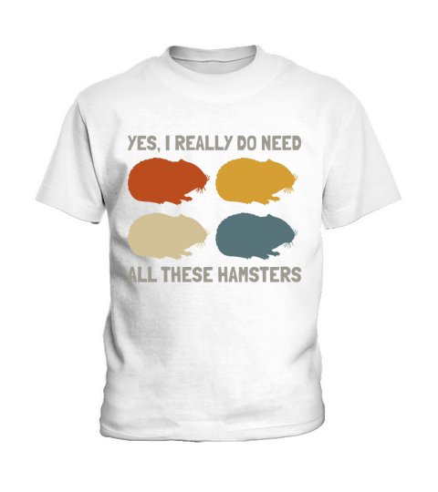 Yes I Do Need All These Hamsters Shirt Kids T-Shirt