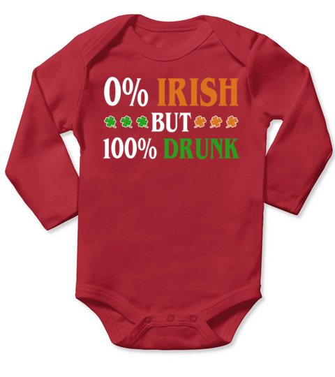 0 Percent Irish But 100 Percent Drunk Funny Long Sleeve Baby One-Piece