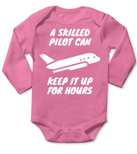 A Skilled Pilot Can Keep It Up For Hours Long Sleeve Baby One-Piece