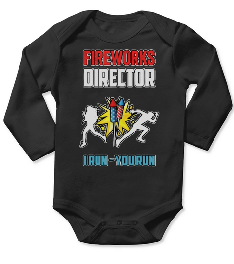 Firework Director I Run You Run Firework Happy Independence Day shirt Long Sleeve Baby One-Piece