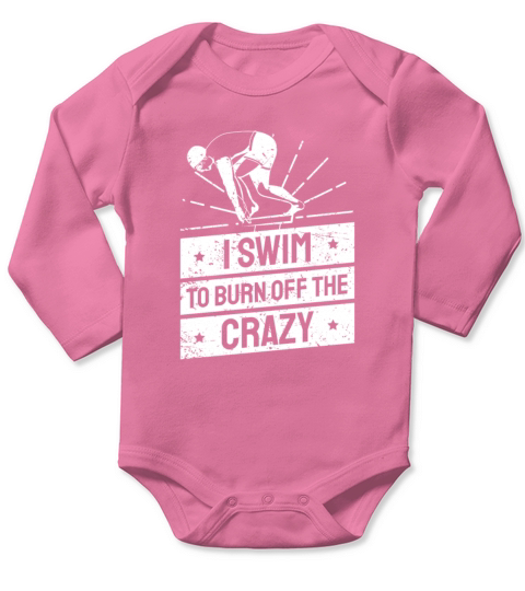I Swim To Burn Off The Crazy Swimming Long Sleeve Baby One-Piece