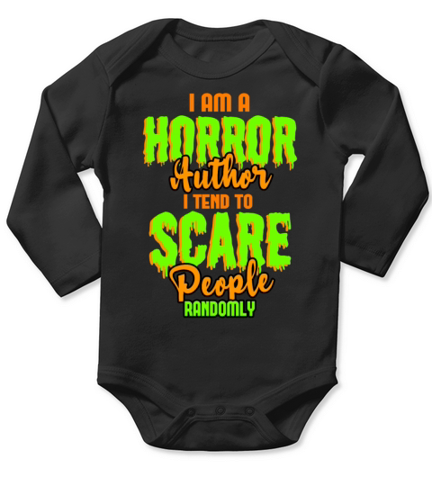 Im A Horror Author I Tend To Scare People Randomly Long Sleeve Baby One-Piece