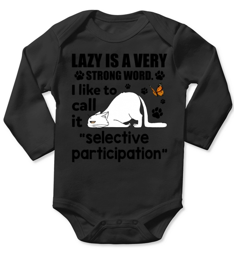 Lazy is A Very Strong Word I Like To Call It Long Sleeve Baby One-Piece