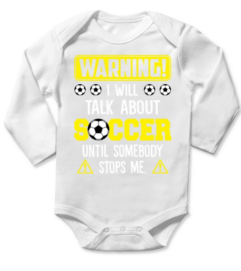 Warning I Will Talk About Soccer Until Somebody Long Sleeve Baby One-Piece
