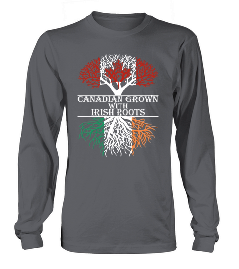 Canadian Grown With Irish Roots T-Shirt Long sleeved Unisex