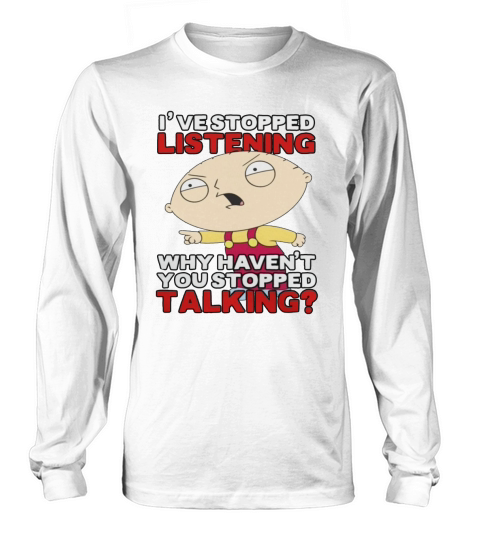 Family Guys Stewie Has Stopped Listening LIMTED EDITION Long sleeved Unisex