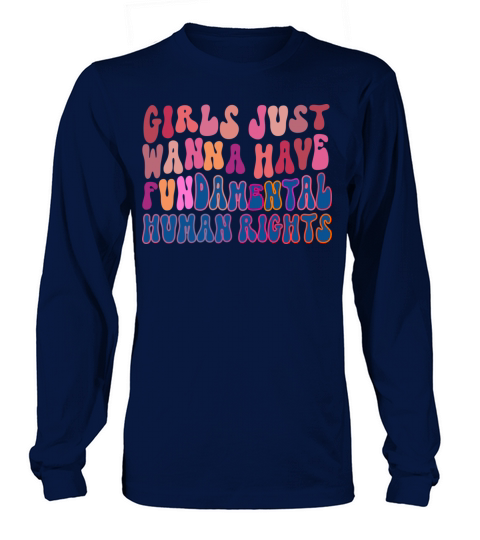 Girls just wanna have fundamental rights Long sleeved Unisex
