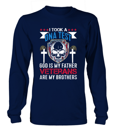 I Took A DNA Test God Is My Father Veterans Are My Brothers Long sleeved Unisex