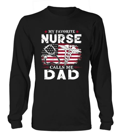 My Favorite Nurse Calls Me Dad Father Day American Flag shirt Long sleeved Unisex