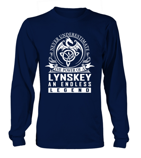 Never Underestimate The Power Of a LYNSKEY An Endless Legend Name Shirts Long sleeved Unisex