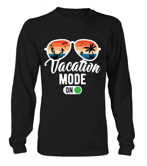 Vacation Mode On Family Holiday Weekend Beach Long sleeved Unisex