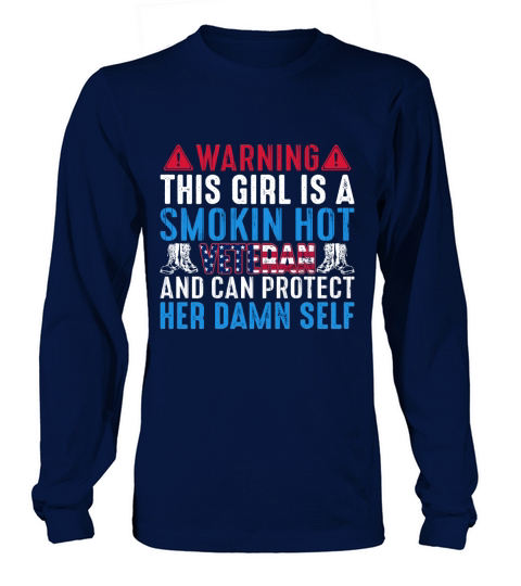 Warning This Girl Is A Smokin Hot Veteran And Can Protect Her Damn Self Long sleeved Unisex
