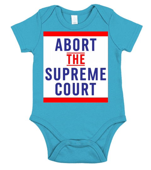 Abort The Supreme Court - Reproductive Rights Short Sleeve Baby One-Piece