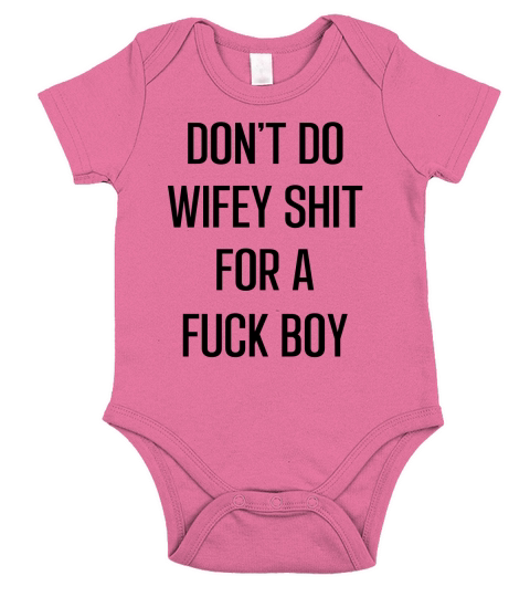 Don t Do Wifey Shit For A Fuck Boy Quote Short Sleeve Baby One-Piece