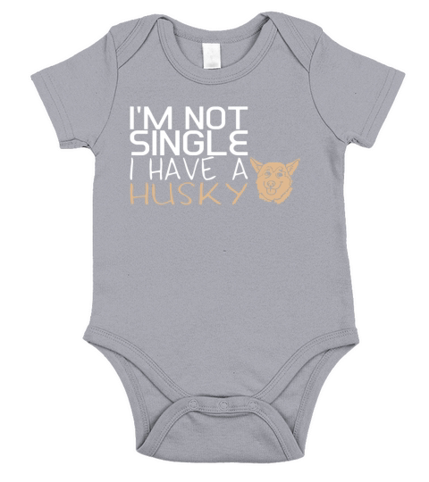 Im Not Single I Have A Husky - Mens T-Shirt LIMTED EDITION Short Sleeve Baby One-Piece