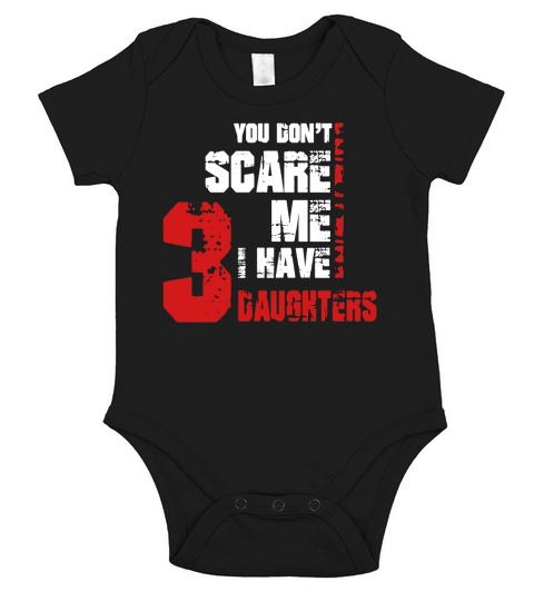 Mens You Dont Scare Me I Have Three Daughters Father Day Dad Gift Short Sleeve Baby One-Piece