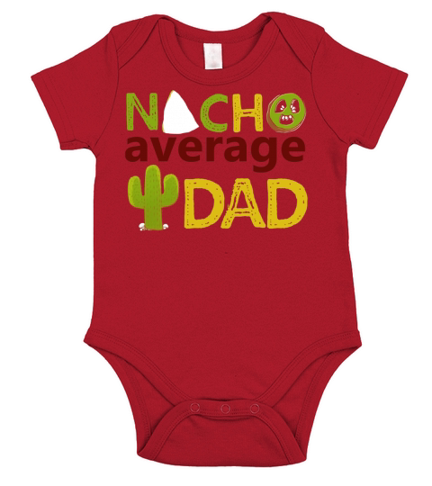 Nacho Average Dad Tshirt- Fathers Day- Best Dad Ever Tee Short Sleeve Baby One-Piece