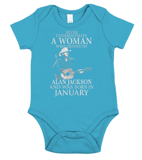 Never Underestimate A Woman Who Listens To Alan Jackson And Was Born In January Short Sleeve Baby One-Piece