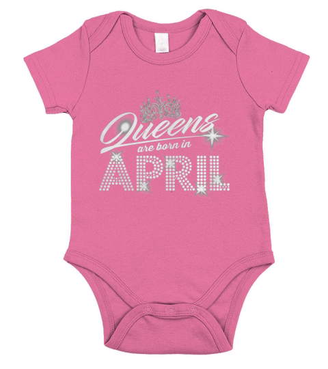 queens are born in april good birthday funny Tshirt Short Sleeve Baby One-Piece