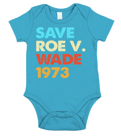 Vintage Save Roe 1973 Feminism Pro Choice Short Sleeve Baby One-Piece