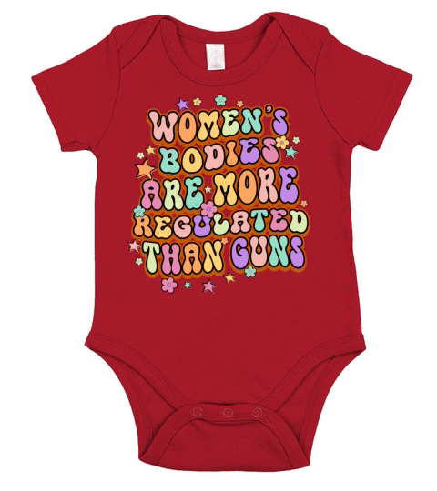 Womens Bodies Are More Regulated Than Guns Short Sleeve Baby One-Piece