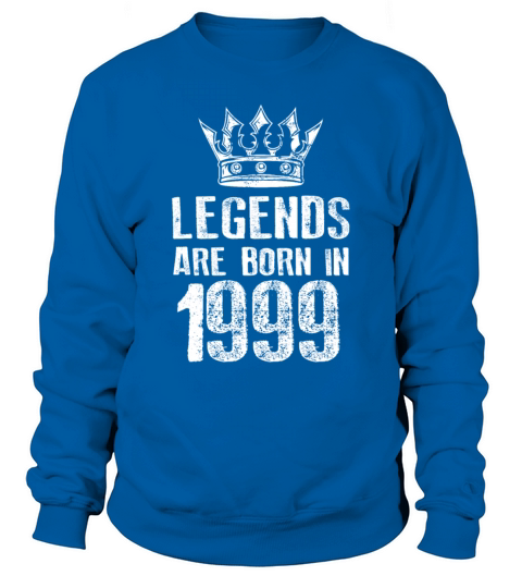 1999 legends born in Sweatshirt Unisex