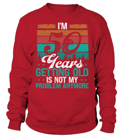 50 Year Old Humor Birthday Funny 50th Birthday Sweatshirt Unisex