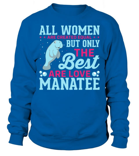 All Women Are Created Equal - Sea Cows Manatee Sweatshirt Unisex
