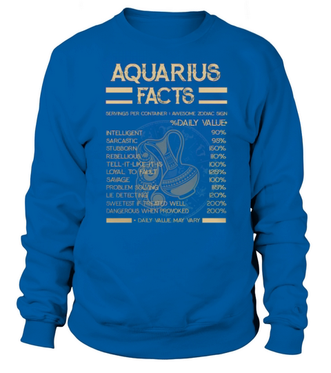 AQUARIUS BIRTHDAY   ZODIAC FACTS  FUNNY SHIRTS Sweatshirt Unisex