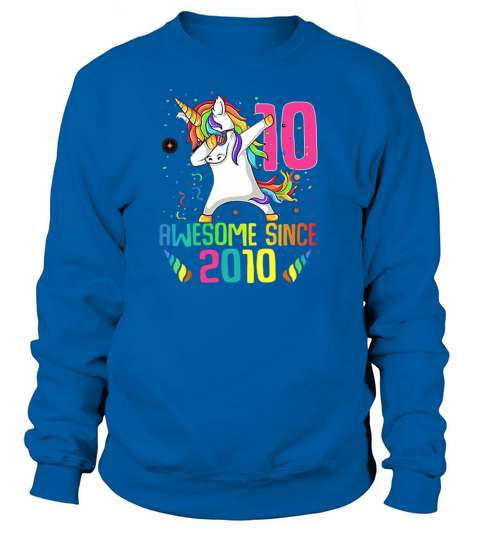Awesome Since 2010 10 Years Old 10th Birthday Unicorn Dabbing shirt Sweatshirt Unisex
