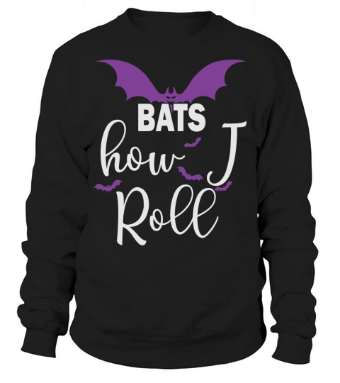 Bats How I Roll Funny Bat Halloween Shirt Sweatshirt Unisex