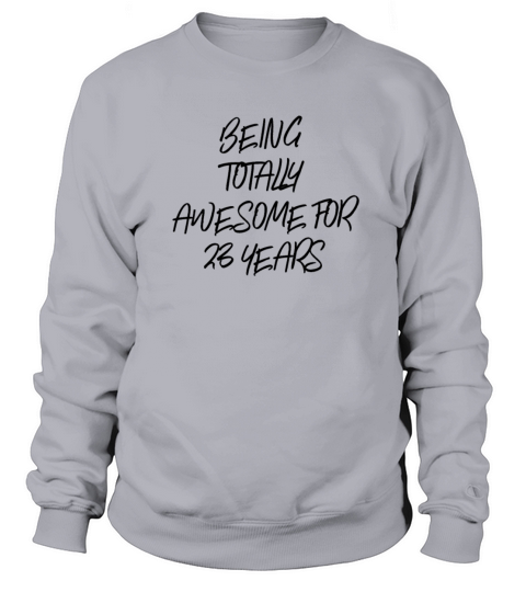 Being Totally Awesome For 23 Years Sweatshirt Unisex