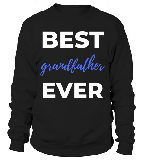 Best Grandfather Ever Sweatshirt Unisex