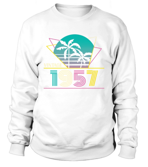 Funny Birthday Born in 1957 Limited Edition Sweatshirt Unisex